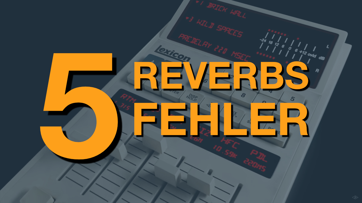 Typische Fehler beim Arbeiten mit Reverb